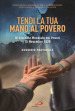 Tendi la tua mano al povero. IV Giornata Mondiale dei Poveri. 15 Novembre 2020. Sussidio pastorale