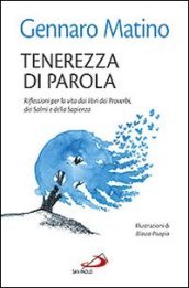 Tenerezza di parola. Riflessioni per la vita dai libri dei Proverbi, dei Salmi e della Sapienza