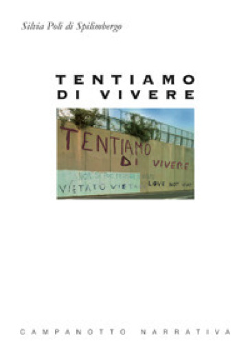 Tentiamo di vivere - Silvia Poli di Spilimbergo