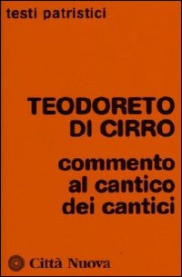 Teodoreto di Cirro. Commento al Cantico dei Cantici