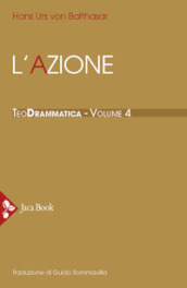 Teodrammatica. Vol. 4: L  azione