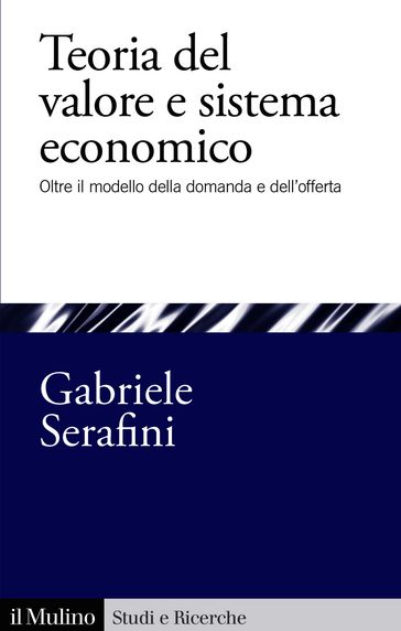 Teoria del valore e sistema economico - Serafini Gabriele