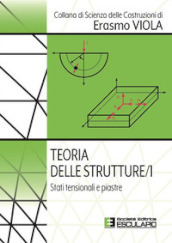 Teoria delle strutture. Vol. 1: Stati tensionali e piastre