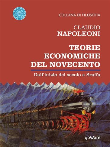 Teorie economiche del Novecento. Dall'inizio del secolo a Sraffa - Claudio Napoleoni