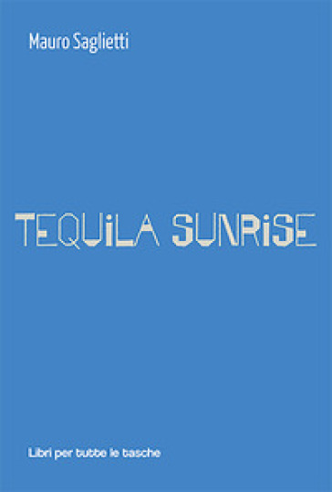 Tequila sunrise - Mauro Saglietti