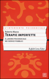 Terapie imperfette. Il lavoro psicosociale nei servizi pubblici