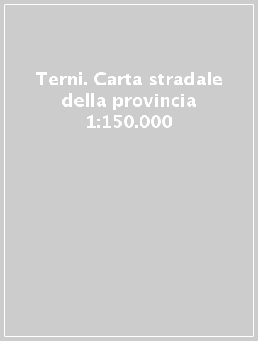 Terni. Carta stradale della provincia 1:150.000