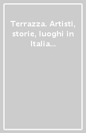 Terrazza. Artisti, storie, luoghi in Italia negli anni zero. Ediz. inglese