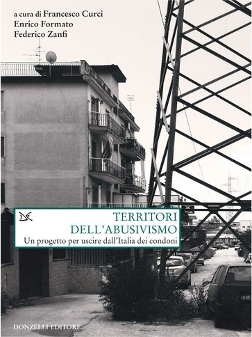 Territori dell'abusivismo - Enrico Formato - Federico Zanfi - Francesco Curci