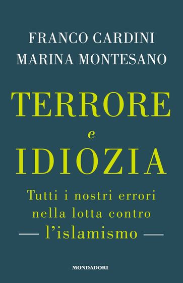 Terrore e idiozia - Cardini Franco - Marina Montesano