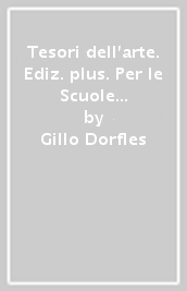 Tesori dell arte. Ediz. plus. Per le Scuole superiori. Con e-book. Con espansione online