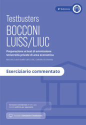 Testbusters Bocconi e LUISS - Eserciziario Commentato