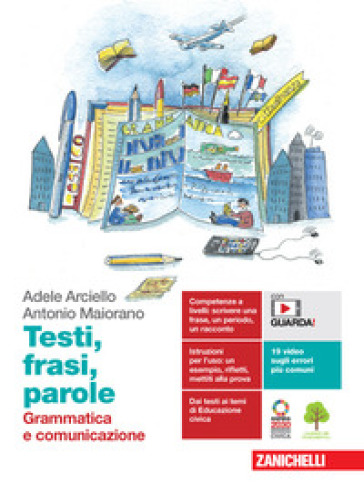 Testi, frasi, parole. Grammatica e comunicazione. Per le Scuole superiori. Con e-book. Con espansione online - Adele Arciello - Antonio Maiorano