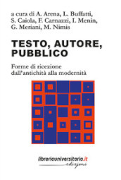 Testo, autore, pubblico. Forme di ricezione dall antichità alla modernità