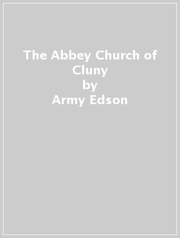 The Abbey Church of Cluny - Army Edson