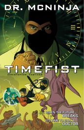 The Adventures of Dr. McNinja Volume 2: Timefist