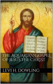 The Aquarian Gospel of Jesus the Christ