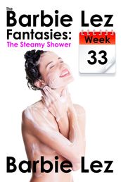 The Barbie Lez Fantasies - Week 33: The Steamy Shower (Lesbianism)