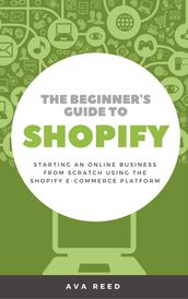 The Beginner s Guide to Shopify