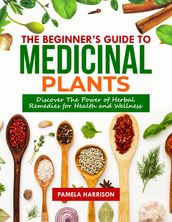 The Beginners Guide to Medicinal Plants