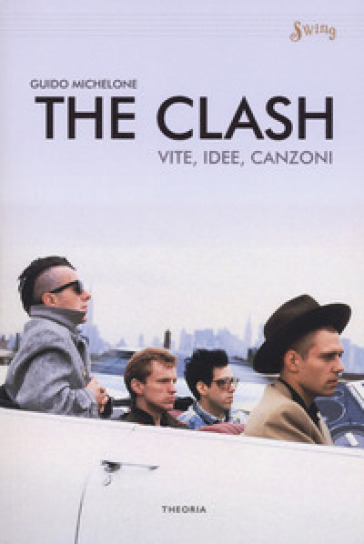 The Clash. Vite, idee, canzoni - Guido Michelone