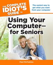 The Complete Idiot s Guide to Using Your Computerfor Seniors