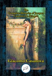 The Complete Memoirs of Jacques Casanova de Seingalt