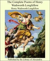 The Complete Poems of Henry Wadsworth Longfellow