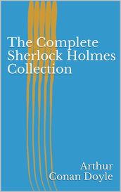 The Complete Sherlock Holmes Collection