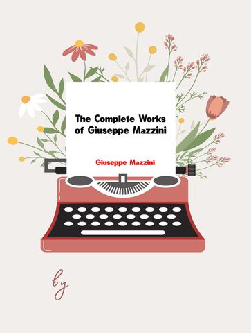 The Complete Works of Giuseppe Mazzini - Giuseppe Mazzini