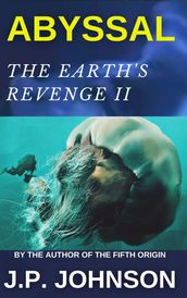 The Earth s Revenge II. Abyssal