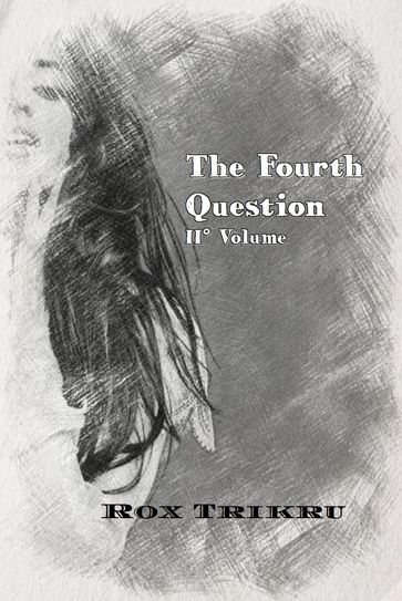 The Fourth Question - Secondo Volume - Rox Trikru