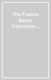 The Francis Bacon Collection. Ediz. italiana e inglese