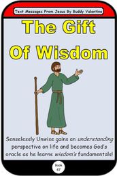 The Gift Of Wisdom (Text Messages From Jesus Book 47)