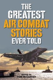 The Greatest Air Combat Stories Ever Told