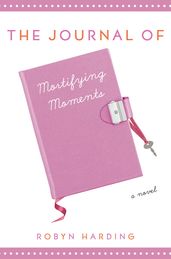 The Journal of Mortifying Moments