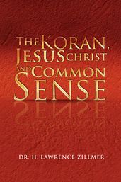 The Koran, Jesus Christ and Common Sense