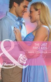 The Last First Kiss (Matchmaking Mamas, Book 11) (Mills & Boon Cherish)