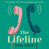 The Lifeline: The uplifting, heart-warming and life-affirming rom-com love story new for 2024, perfect for fans of David Nicholls!