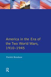 The Longman Companion to America in the Era of the Two World Wars, 1910-1945