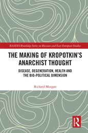 The Making of Kropotkin s Anarchist Thought