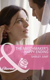 The Matchmaker s Happy Ending (Mothers in a Million, Book 2) (Mills & Boon Cherish)