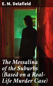 The Messalina of the Suburbs (Based on a Real-Life Murder Case)