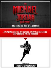 The Michael Jordan Blueprint: Mastering The Mind Of A Champion