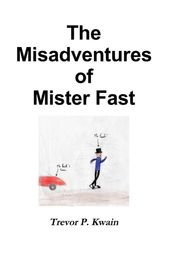 The Misadventures of Mister Fast