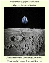 The Moon: A Popular Treatise