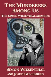 The Murderers Among Us: The Simon Wiesenthal Memoirs