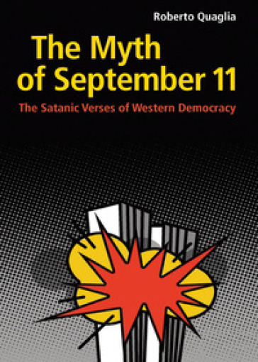 The Myth of September 11. The Satanic Verses of Western Democracy - Roberto Quaglia