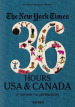 The New York Times, 36 hours: 150 weekends in the USA & Canada. Ediz. inglese