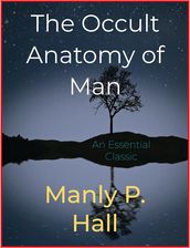 The Occult Anatomy of Man